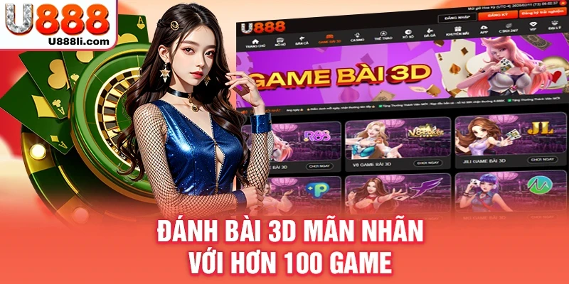 Đánh bài 3D mãn nhãn với hơn 100 game