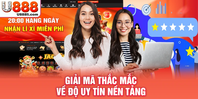 Giải mã thắc mắc về độ uy tín nền tảng