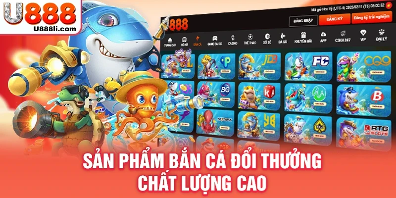 Sản phẩm bắn cá đổi thưởng chất lượng cao