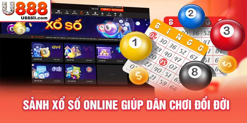 Sảnh xổ số online giúp dân chơi đổi đời