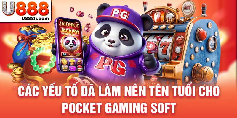 cac-yeu-to-da-lam-nen-ten-tuoi-cho-pocket-gaming-soft