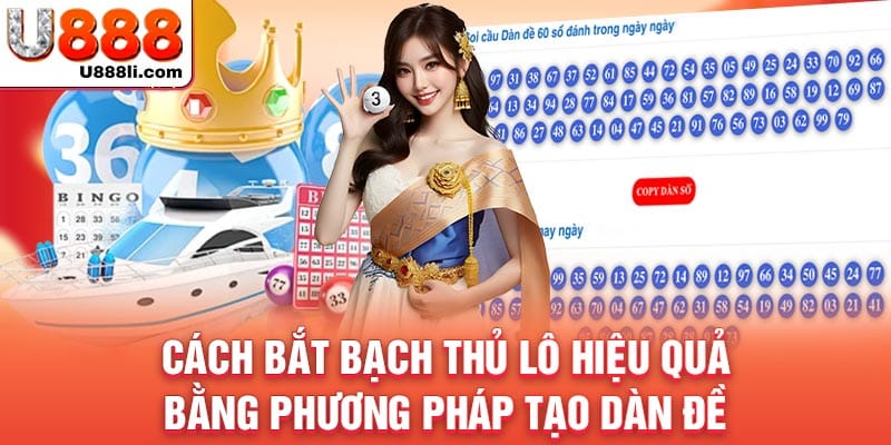 cach-bat-bach-thu-lo-hieu-qua-bang-phuong-phap-tao-dan-de