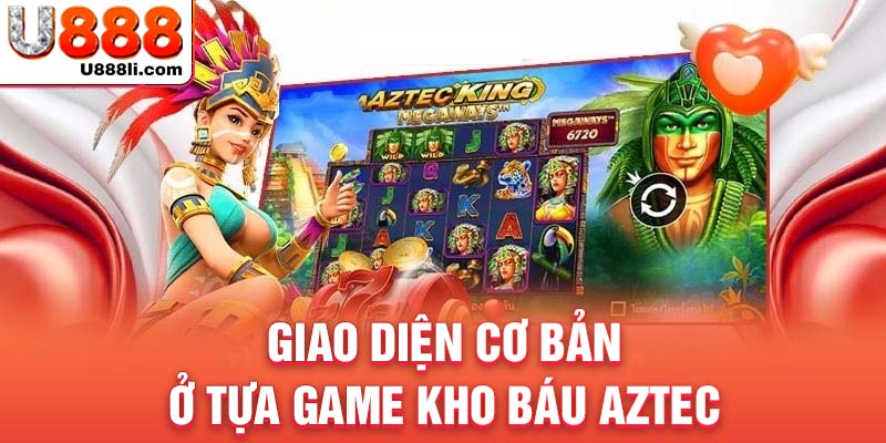 giao-dien-co-ban-o-tua-game-kho-bau-aztec