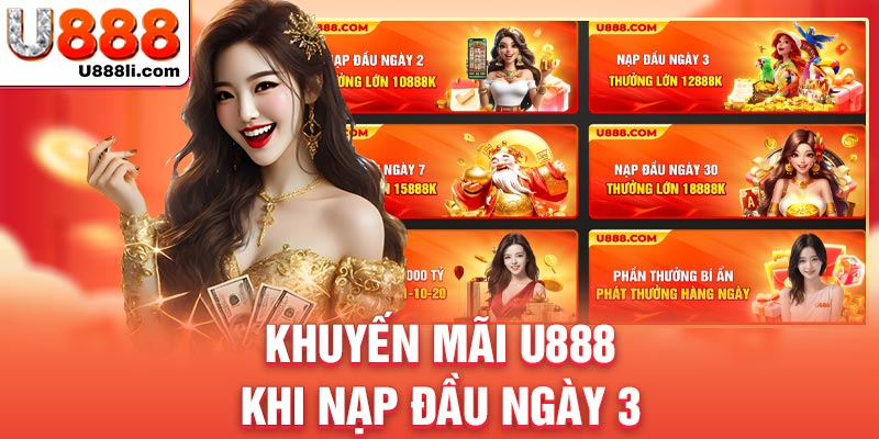 Khuyến mãi U888 khi nạp đầu ngày 3