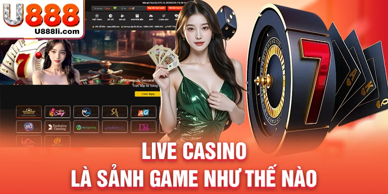 live-casino-la-sanh-game-nhu-the-nao