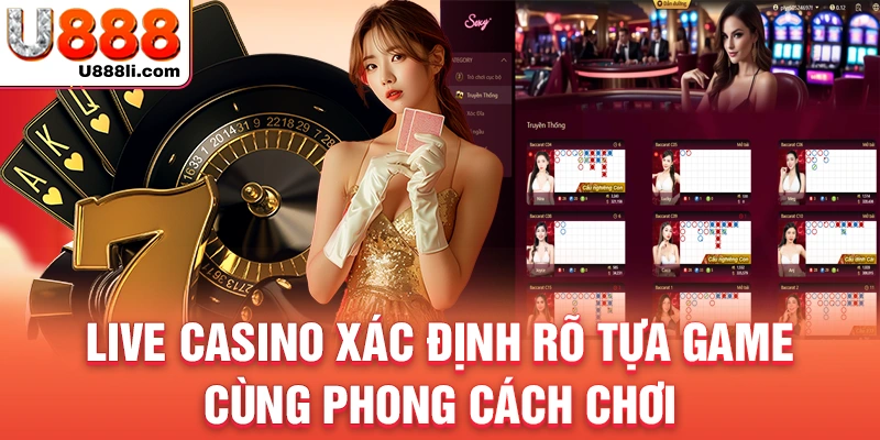 live-casino-xac-dinh-ro-tua-game-cung-phong-cach-choi