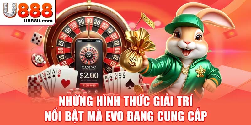 nhung-hinh-thuc-giai-tri-noi-bat-ma-evo-dang-cung-cap