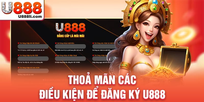 thoa-man-cac-dieu-kien-de-dang-ky-u888