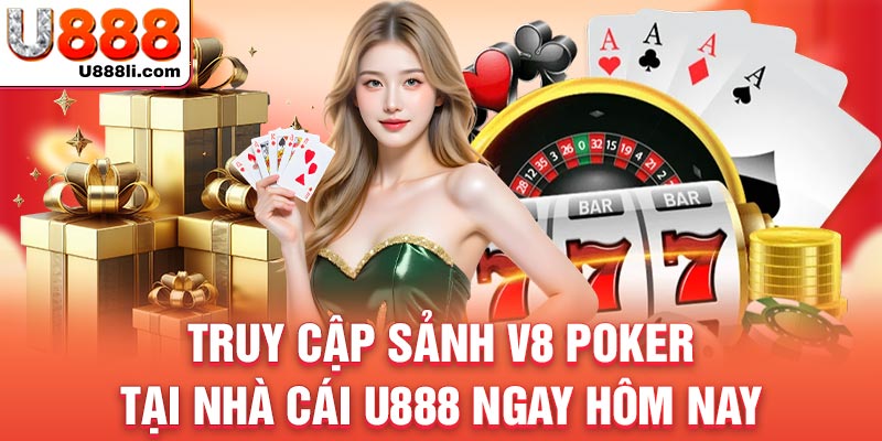 truy-cap-sanh-v8-poker-tai-nha-cai-u888-ngay-hom-nay