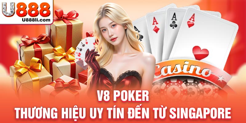 v8-poker-thuong-hieu-uy-tin-den-tu-singapore