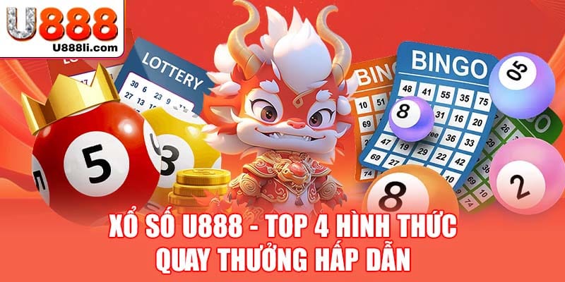 xo-so-u888-top-4-hinh-thuc-quay-thuong-hap-dan