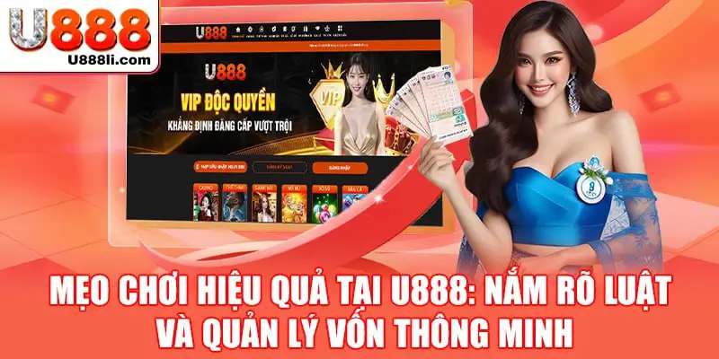 Mẹo chơi hiệu quả tại U888: Nắm rõ luật và quản lý vốn thông minh.